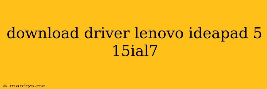 Download Driver Lenovo Ideapad 5 15ial7
