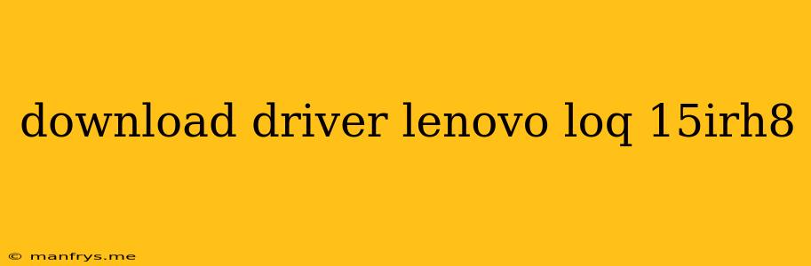 Download Driver Lenovo Loq 15irh8