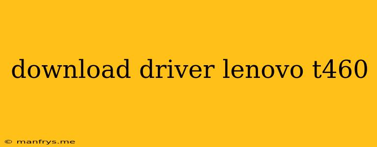 Download Driver Lenovo T460