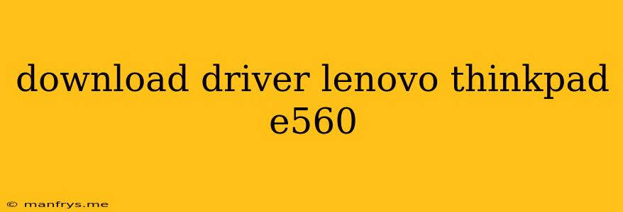 Download Driver Lenovo Thinkpad E560