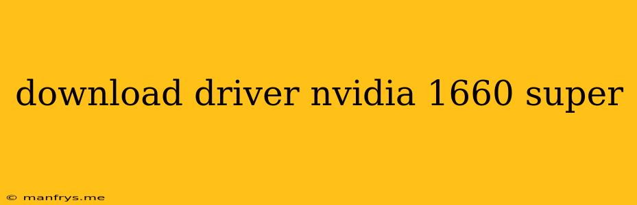 Download Driver Nvidia 1660 Super