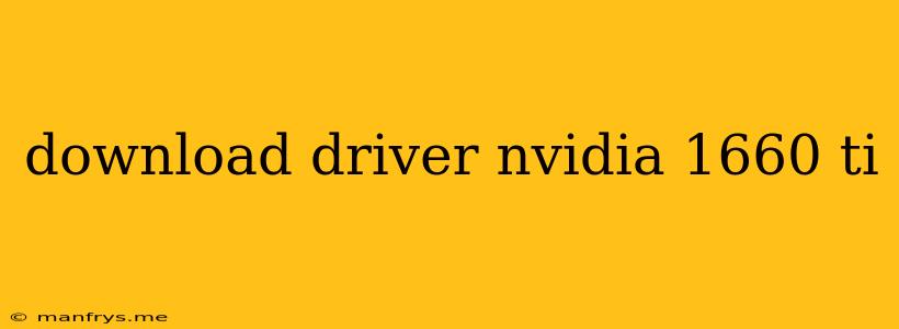 Download Driver Nvidia 1660 Ti