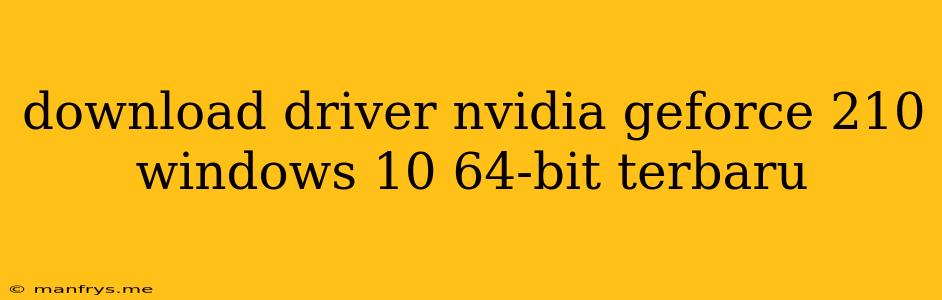 Download Driver Nvidia Geforce 210 Windows 10 64-bit Terbaru
