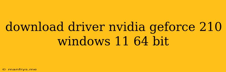 Download Driver Nvidia Geforce 210 Windows 11 64 Bit