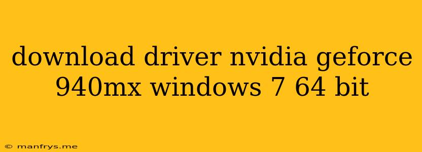 Download Driver Nvidia Geforce 940mx Windows 7 64 Bit