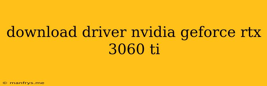 Download Driver Nvidia Geforce Rtx 3060 Ti