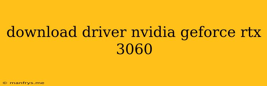 Download Driver Nvidia Geforce Rtx 3060