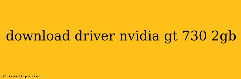 Download Driver Nvidia Gt 730 2gb
