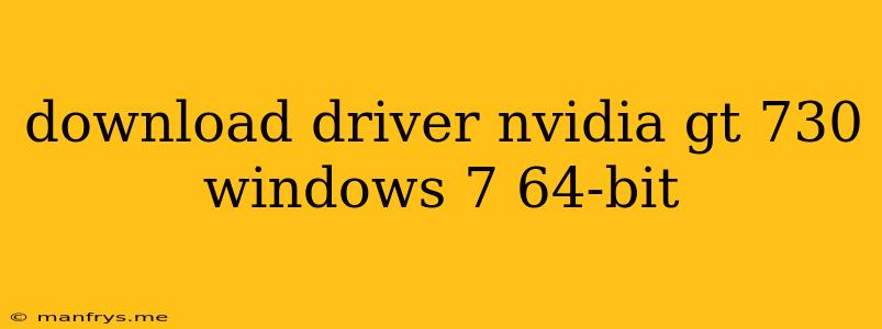 Download Driver Nvidia Gt 730 Windows 7 64-bit