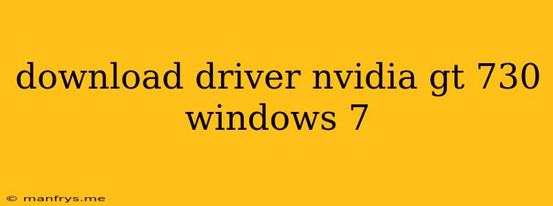 Download Driver Nvidia Gt 730 Windows 7