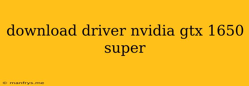 Download Driver Nvidia Gtx 1650 Super