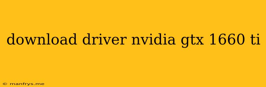 Download Driver Nvidia Gtx 1660 Ti