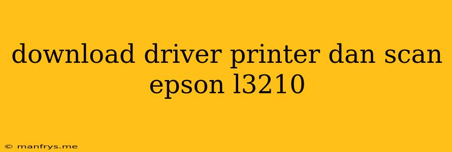 Download Driver Printer Dan Scan Epson L3210