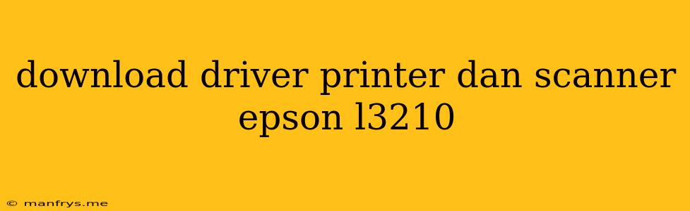 Download Driver Printer Dan Scanner Epson L3210
