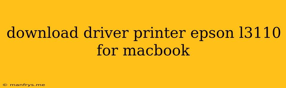 Download Driver Printer Epson L3110 For Macbook