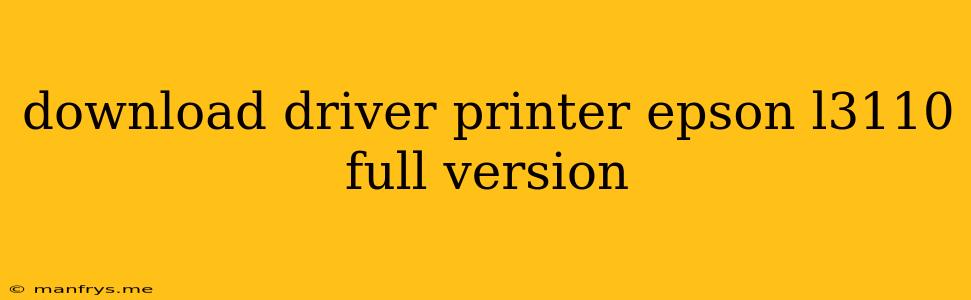 Download Driver Printer Epson L3110 Full Version