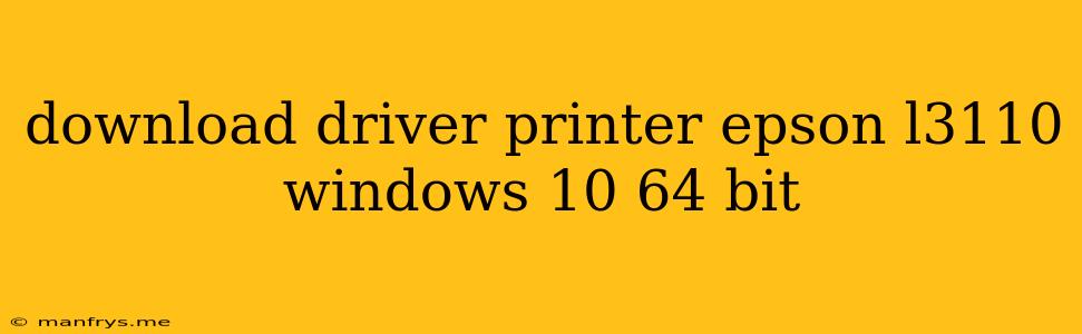 Download Driver Printer Epson L3110 Windows 10 64 Bit