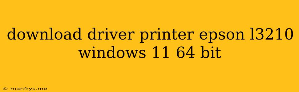 Download Driver Printer Epson L3210 Windows 11 64 Bit