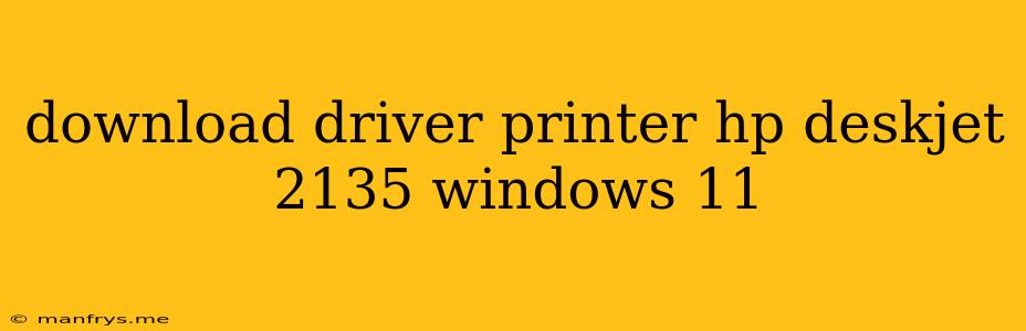 Download Driver Printer Hp Deskjet 2135 Windows 11