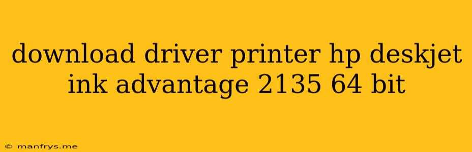 Download Driver Printer Hp Deskjet Ink Advantage 2135 64 Bit