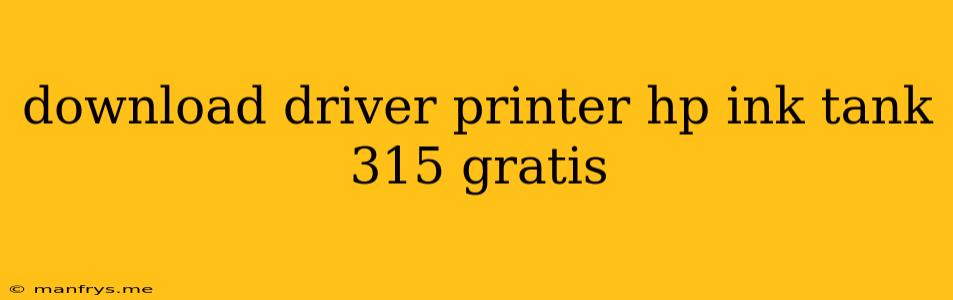 Download Driver Printer Hp Ink Tank 315 Gratis
