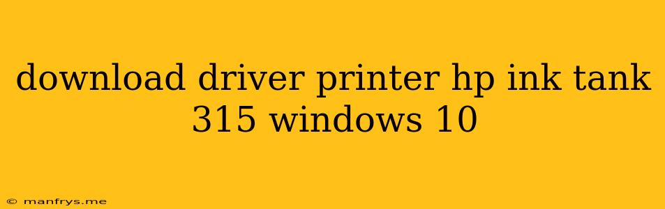 Download Driver Printer Hp Ink Tank 315 Windows 10