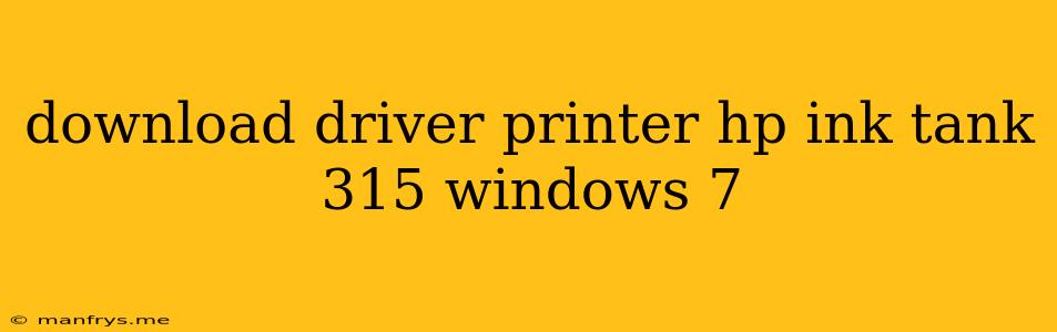 Download Driver Printer Hp Ink Tank 315 Windows 7