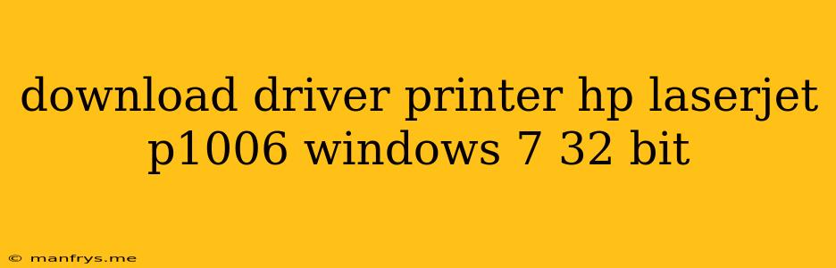 Download Driver Printer Hp Laserjet P1006 Windows 7 32 Bit