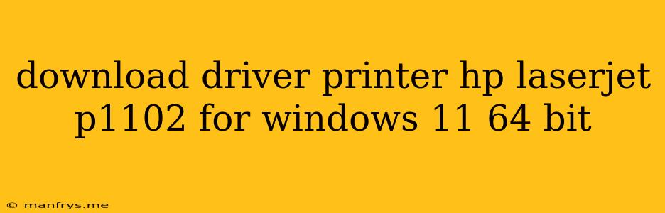 Download Driver Printer Hp Laserjet P1102 For Windows 11 64 Bit