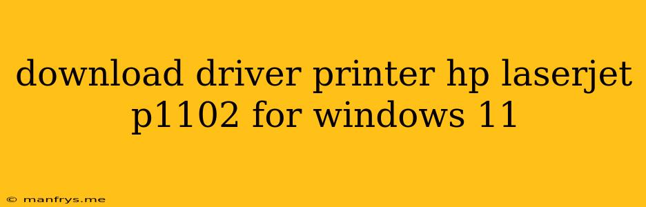 Download Driver Printer Hp Laserjet P1102 For Windows 11