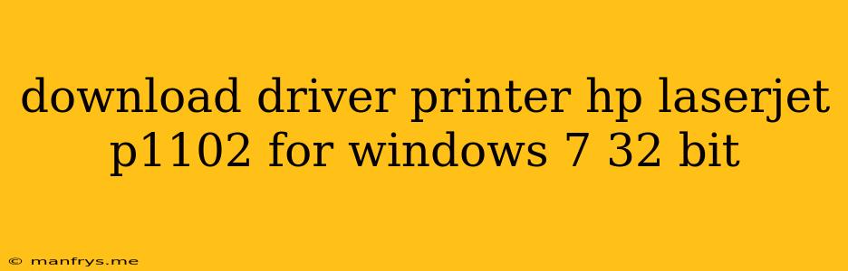 Download Driver Printer Hp Laserjet P1102 For Windows 7 32 Bit