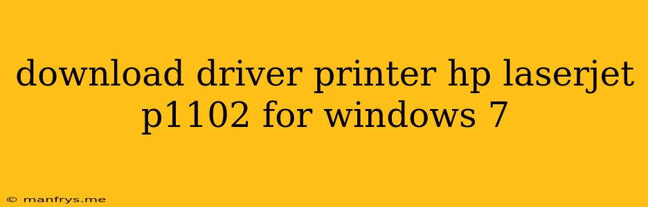 Download Driver Printer Hp Laserjet P1102 For Windows 7