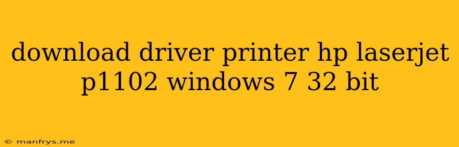Download Driver Printer Hp Laserjet P1102 Windows 7 32 Bit