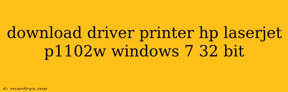 Download Driver Printer Hp Laserjet P1102w Windows 7 32 Bit