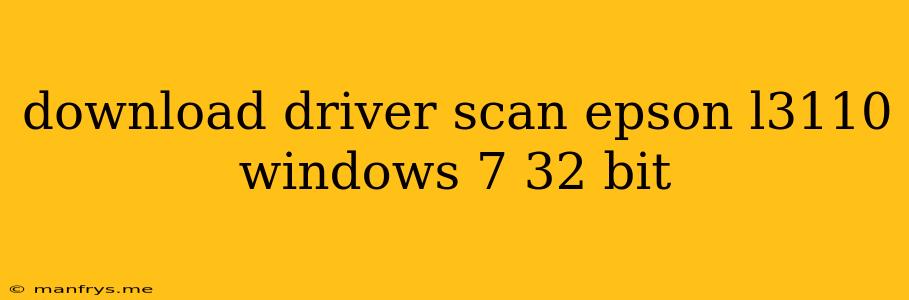 Download Driver Scan Epson L3110 Windows 7 32 Bit