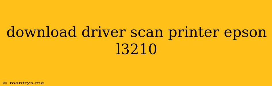 Download Driver Scan Printer Epson L3210