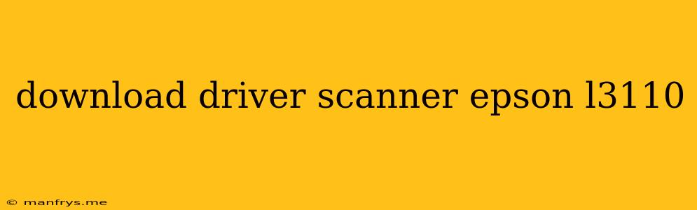 Download Driver Scanner Epson L3110