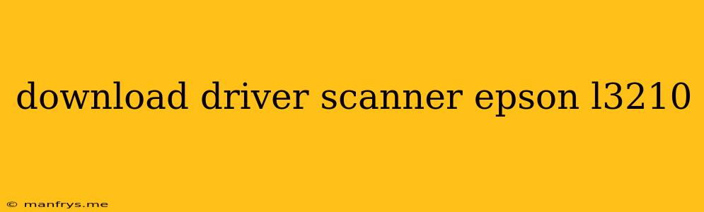Download Driver Scanner Epson L3210