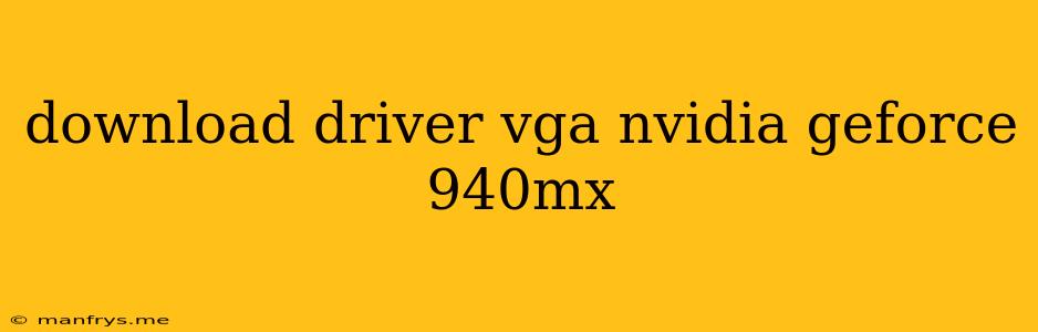 Download Driver Vga Nvidia Geforce 940mx