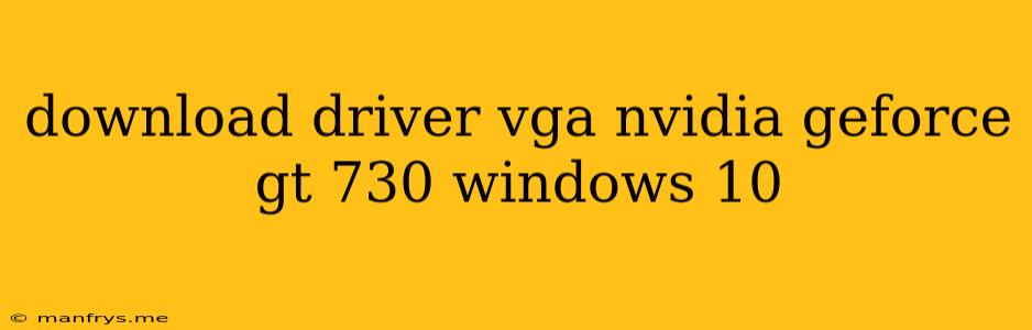 Download Driver Vga Nvidia Geforce Gt 730 Windows 10