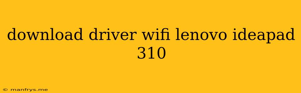 Download Driver Wifi Lenovo Ideapad 310