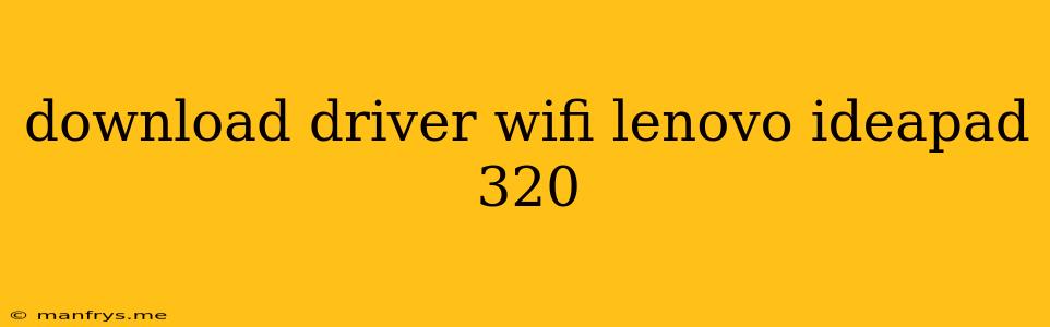 Download Driver Wifi Lenovo Ideapad 320