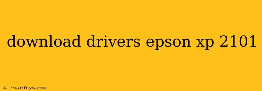 Download Drivers Epson Xp 2101