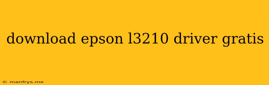 Download Epson L3210 Driver Gratis