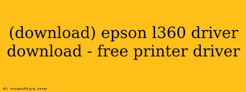 (download) Epson L360 Driver Download - Free Printer Driver
