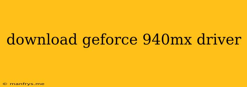 Download Geforce 940mx Driver