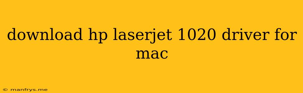 Download Hp Laserjet 1020 Driver For Mac