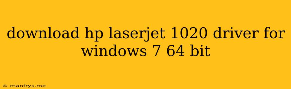 Download Hp Laserjet 1020 Driver For Windows 7 64 Bit