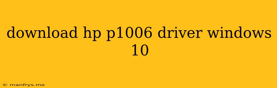 Download Hp P1006 Driver Windows 10