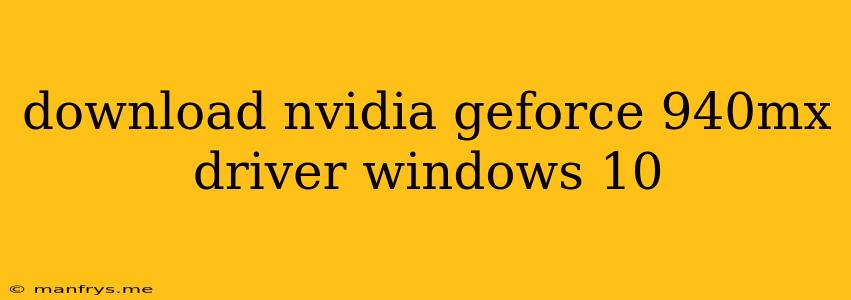 Download Nvidia Geforce 940mx Driver Windows 10